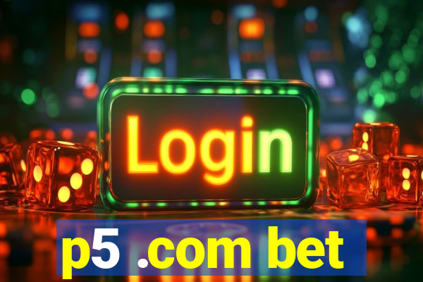 p5 .com bet